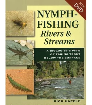 Nymph-Fishing Rivers and Streams: A Biologist’s View of Taking Trout Below the Surface