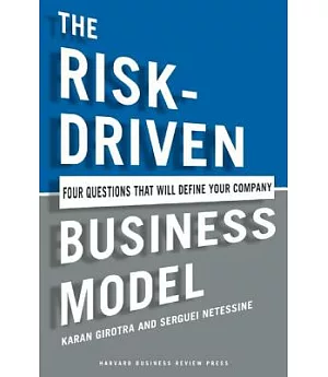 The Risk-Driven Business Model: Four Questions That Will Define Your Company