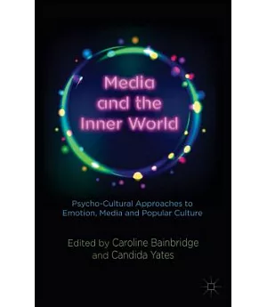 Media and the Inner World: Psycho-Cultural Approaches to Emotion, Media and Popular Culture