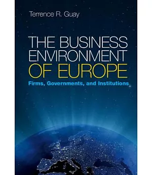 The Business Environment of Europe: Firms, Governments, and Institutions