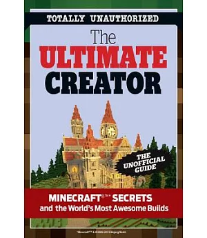 The Ultimate Minecraft Creator: The Unofficial Building Guide to Minecraft & Other Games