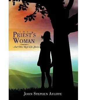 The Priest’s Woman: And Other Real Life Stories