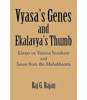 Vyasa’s Genes and Ekalavya’s Thumb: Essays on Various Incidents and Issues from the Mahabharata