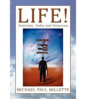 Life!: Yesterday, Today and Tomorrow