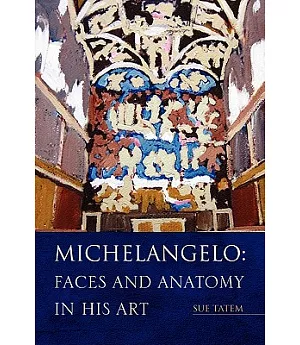 Michelangelo: Faces and Anatomy in His Art