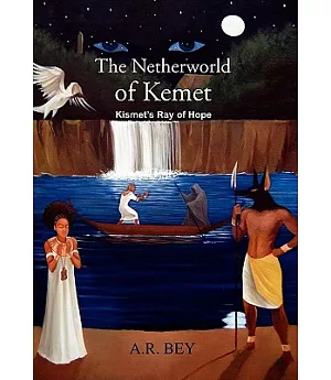 The Netherworld of Kemet: Kismet’s Ray of Hope