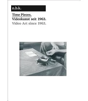 Time Pieces: Video Art Since 1963