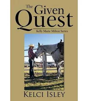 The Given Quest: Kelly Marie Milton Series