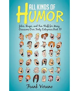 All Kinds of Humor: Jokes, Quips, and Fun Stuff for Many Occasions over Forty Categories Book II