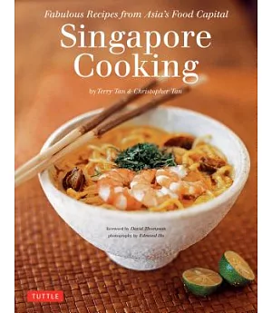 Singapore Cooking: Fabulous Recipes from Asia’s Food Capital