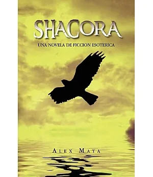 Shacora: Una Novela De Ficcion Esoterica