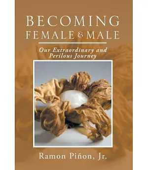 Becoming Female and Male: Our Extraordinary and Perilous Journey