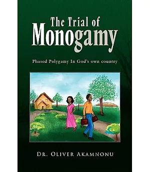 The Trial of Monogamy: Phased Polygamy in God’s Own Country