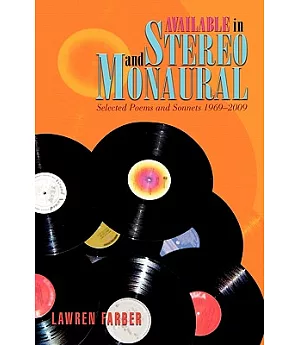 Available in Stereo and Monaural: Selected Poems and Sonnets 1969–2009