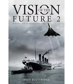 Vision of the Future 2: A Collection of Science Fictions