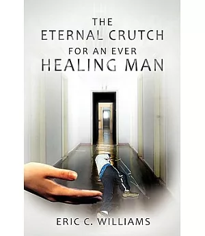 The Eternal Crutch for an Ever Healing Man