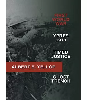 First World War: Ypres 1918 - Timed Justice - Ghost Trench