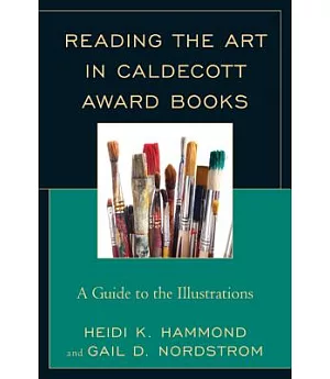 Reading the Art in Caldecott Award Books: A Guide to the Illustrations