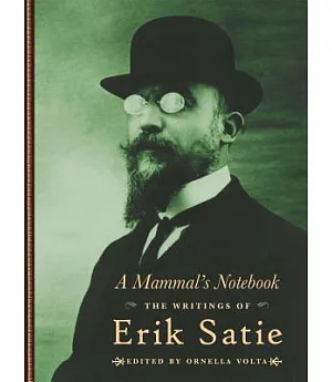 A Mammal’s Notebook: The Writings of Erik Satie