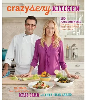 Crazy Sexy Kitchen: 150 Plant-Empowered Recipes to Ignite a Mouthwatering Revolution