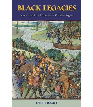 Black Legacies: Race and the European Middle Ages