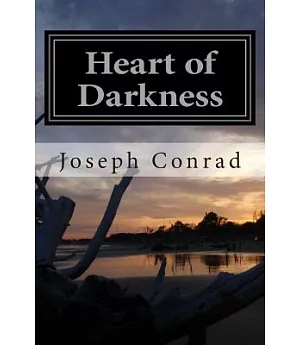 Heart of Darkness: The Complete & Unabridged Classic Edition