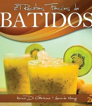 27 Recetas F�ciles de Batidos / 27 Easy Smoothies Recipes: Alimentos Naturales & Vida Saludable / Natural Foods and Healthy Living