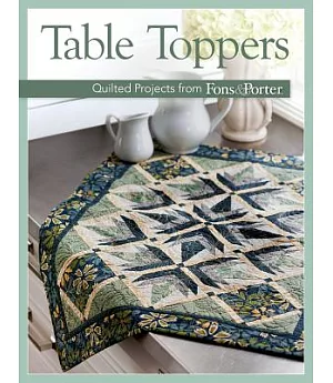 Table Toppers: Quilted Projects from Fons & Porter