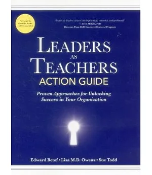 Leaders As Teachers Action Guide: Practical Approaches for Unlocking Success in Your Organization