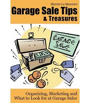 Garage Sale Tips and Treasures: Organizing, Marketing and What to Look for at Garage Sales