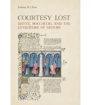 Courtesy Lost: Dante, Boccaccio, and the Literature of History