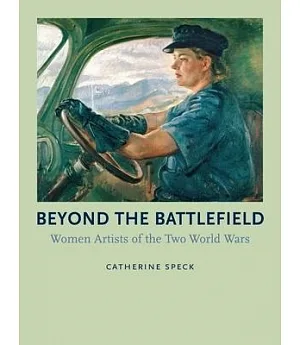 Beyond the Battlefield: Women Artists of the Two World Wars