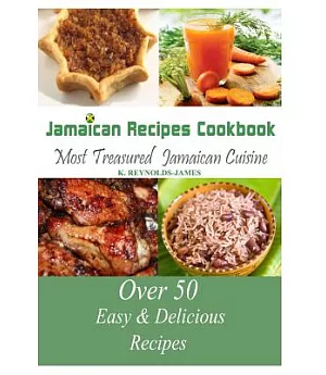 Jamaican Recipes Cookbook: Most Treasured Jamaican Cuisine