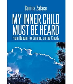 My Inner Child Must Be Heard: From Despair to Dancing on the Clouds