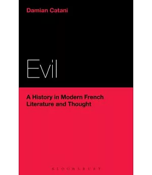 Evil: A History in Modern French Literature and Thought