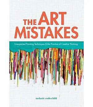 The Art of Mistakes: Unexpected Painting Techniques & the Practice of Creative Thinking