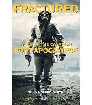 Fractured: Tales of the Canadian Post-Apocalypse