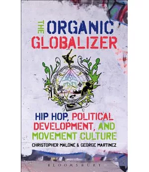 The Organic Globalizer: Hip hop, political development, and movement culture