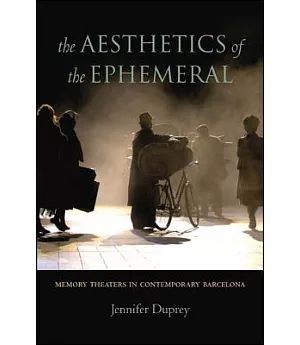 The Aesthetics of the Ephemeral: Memory Theaters in Contemporary Barcelona