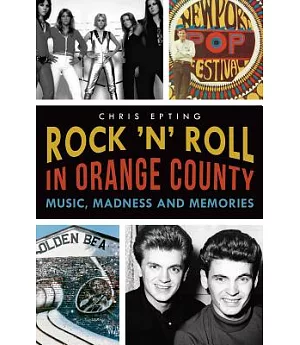 Rock ’n’ Roll in Orange County: Music, Madness and Memories