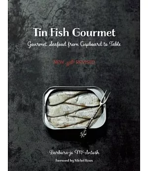 Tin Fish Gourmet: Gourmet Seafood from Cupboard to Table