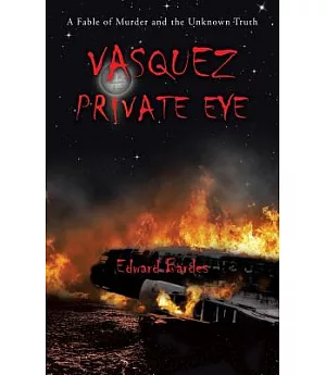 Vasquez Private Eye: A Fable of Murder and the Unknown Truth