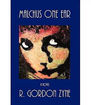 Malchus One Ear: A Novel