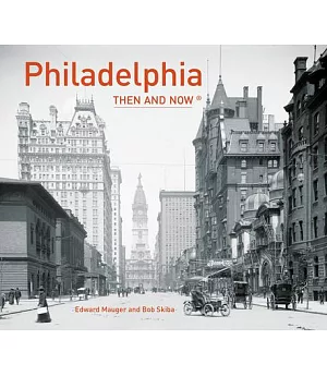 Philadelphia Then and Now