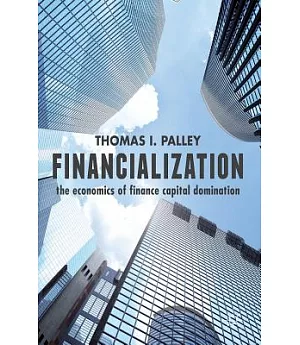 Financialization: The Economics of Finance Capital Domination