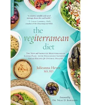 The Vegiterranean Diet: The New and Improved Mediterranean Eating Plan--with Deliciously Satisfying Vegan Recipes for Optimal He