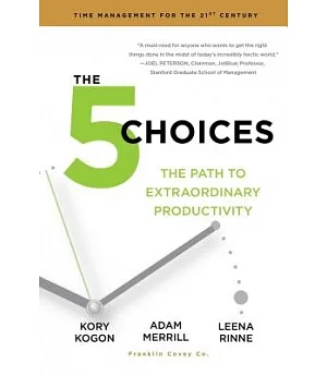 The 5 Choices: The Path to Extraordinary Productivity