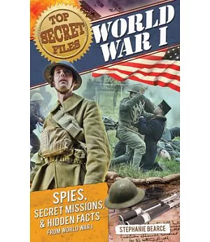 World War I: Spies, Secret Missions, and Hidden Facts from World War I