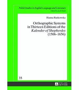 Orthographic Systems in Thirteen Editions of the Kalender of Shepherdes (1506-1656)