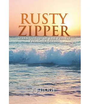 Rusty Zipper: Seventeenth of the Prairie Preacher Series